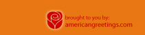 Brought to you by American Greetings