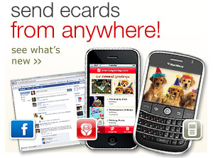 send ecards from anywhere! click here to see what's new!>>