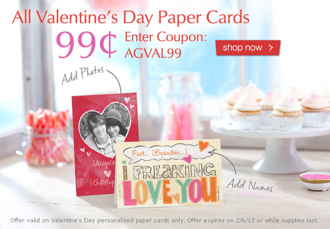 All Valentine's Day Paper Cards are 99 cents. Enter Coupon AGVAL99. Shop now