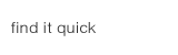 find it quick