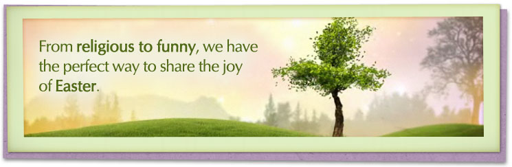 From religious to funny, we have the perfect way to share the joy of Easter.