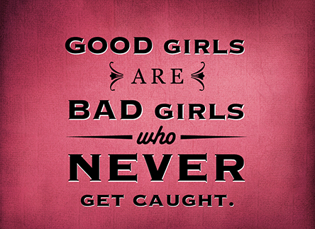 Good Girls Are Bad?
