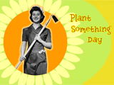 5/19 Plant Something Day celebrate the date ecards