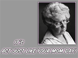 4/6 Just Like Your Mom Day celebrate the date ecards