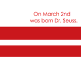 3/2 Dr. Seuss Birth Anniversary celebrate the date ecards