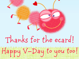 Thanks -- and Happy Valentine's Day thanks for the ecard ecards