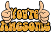 You're Awesome