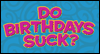 Do Birthdays Suck Quiz? Be Funny Birthday Ecard