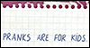 Pranks Are For Kids April Fools' Day Ecard