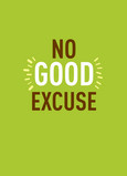 No Good Excuse 5x7 Folded Card