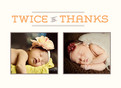 Twice the Thanks 5.25x3.75 Folded Card