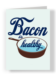 Healthy Bacon 5x7 Folded Card