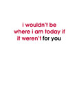 If It Wasn't for You 5x7 Folded Card