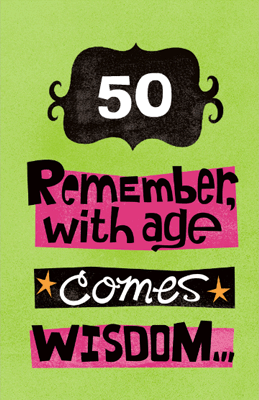 with age comes wisdom greeting card 50th birthday