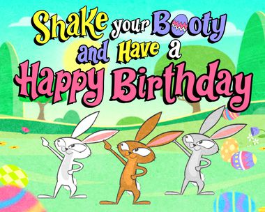 "Shake Your Booty" Birthday (Famous Song) Easter eCards