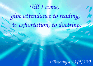 1 Timothy 1:12   1 Timothy 4:13 - Till I come, give attendance...
