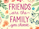 Friends Are Family Quote Have a Nice Day eCards