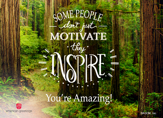 You're an Inspiration - Encourage & Support Ecard | American Greetings