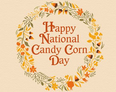 Nat'l Candy Corn Day 10/30/18