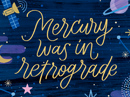 Sorry - Mercury was in Retrograde Postcard Have a Nice Day eCards