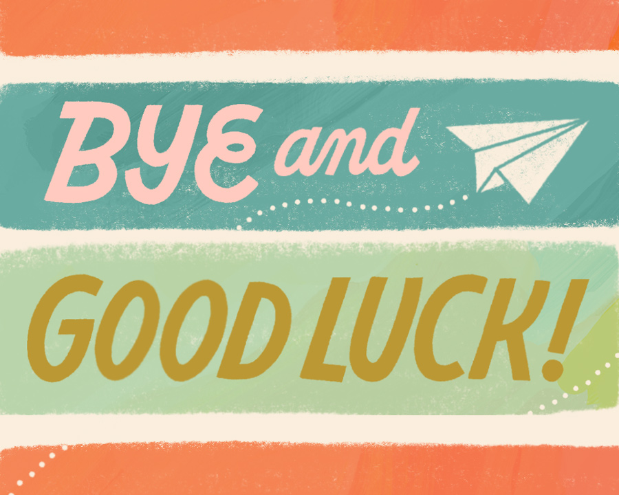 Bye And Good Luck! 