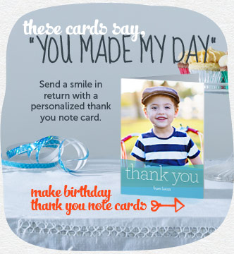 These cards say, “You made my day.”  Send a smile in return with a personalized thank you card.  Shop birthday thank you cards