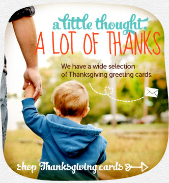 A little thought, a lot of thanks.  Craft a custom Thanksgiving card in minutes.  We have a wide selection of Thanksgiving greeting cards.  shop Thanksgiving Cards