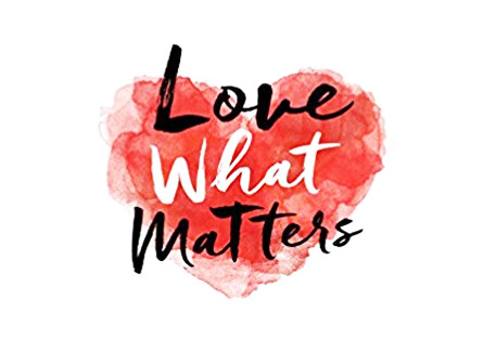 Love What Matters inside of a Heart