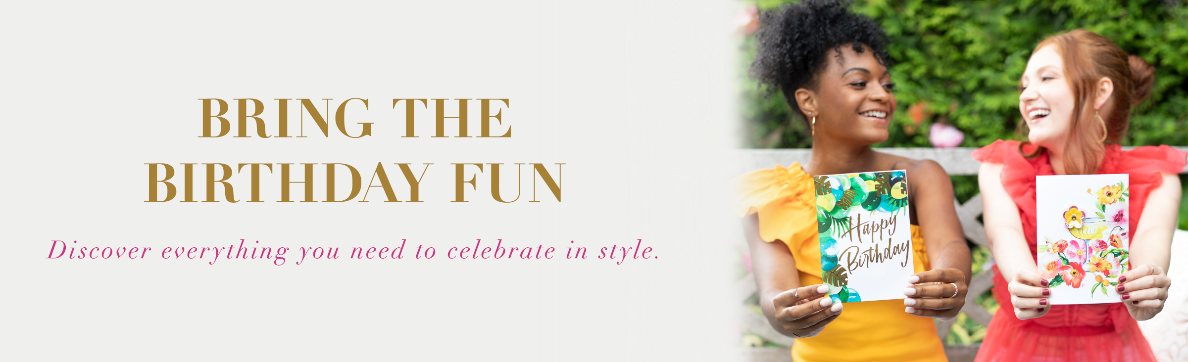 Bring the birthday fun Discover everything you need to celebrate in style