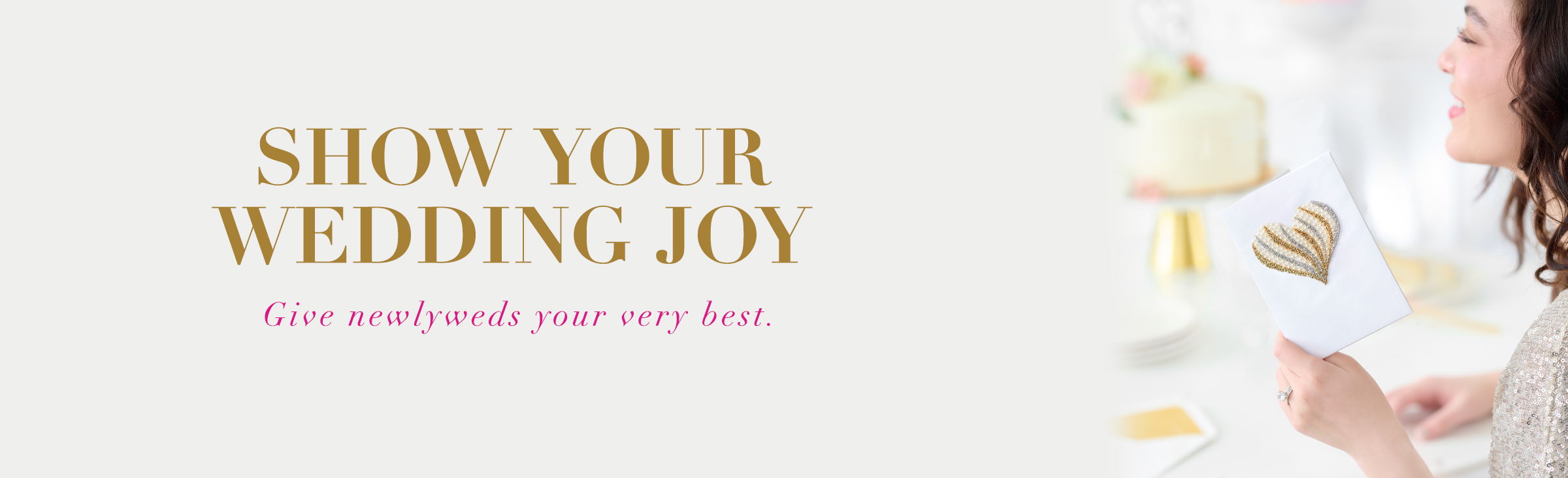 Show your wedding joy Give newly weds your very best
