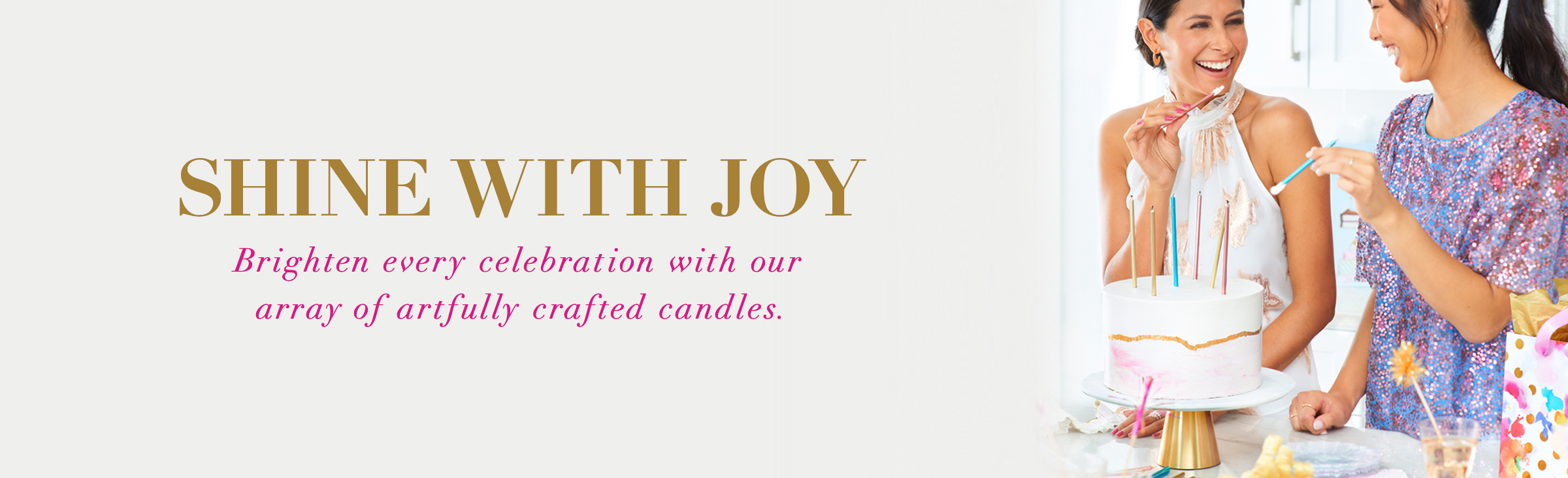 Shine with Joy Brighten every celebration with our array of artfully crafted candles