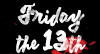 Friday the 13th<br>04/13/18