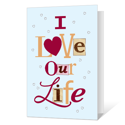 I Love Our Life Anniversary Cards