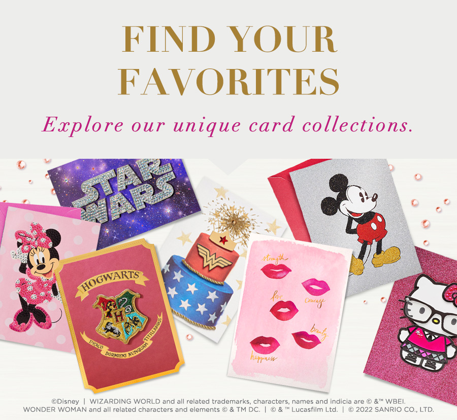Find your favorites Explore our unique card collections